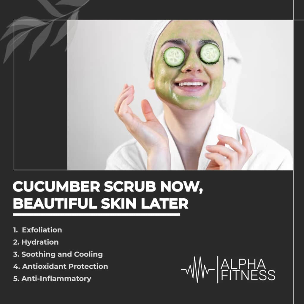Cucumber scrub now, beautiful skin later