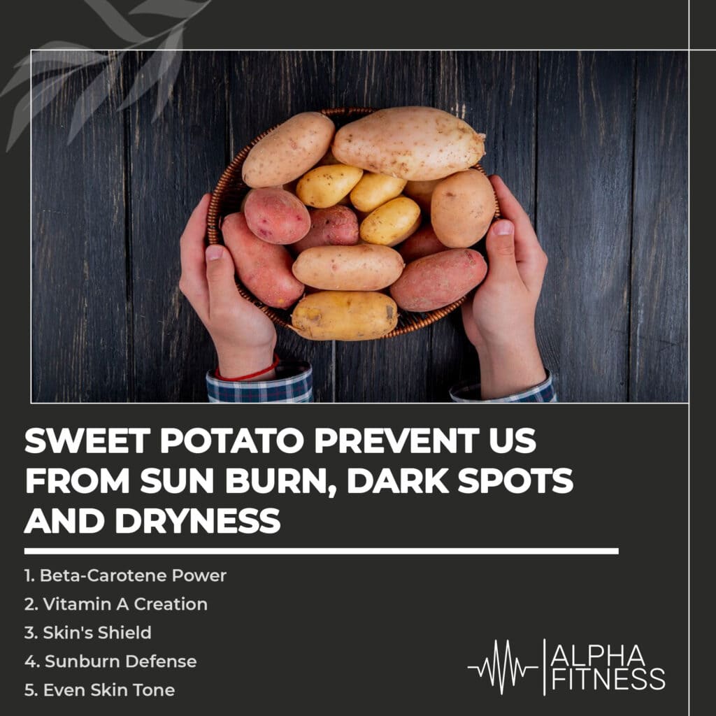Sweet potato prevent us from sun burn, dark spots and dryness