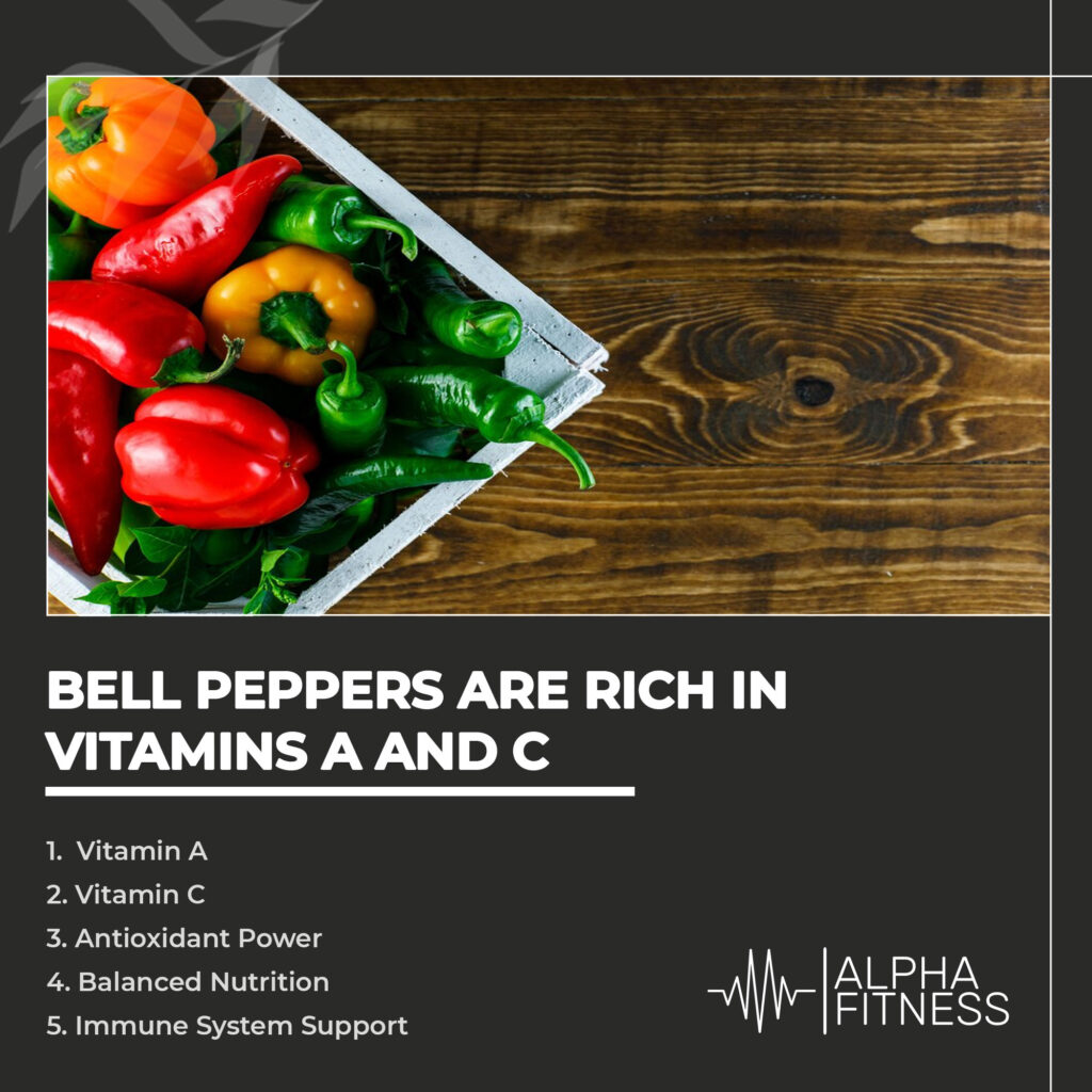 Bell peppers are rich in vitamins A and C