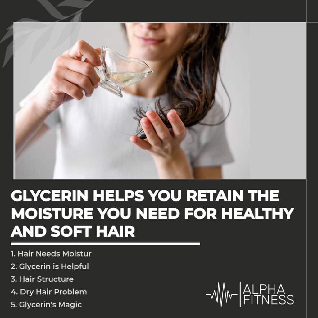 Glycerin helps you retain the moisture you need for healthy and soft hair