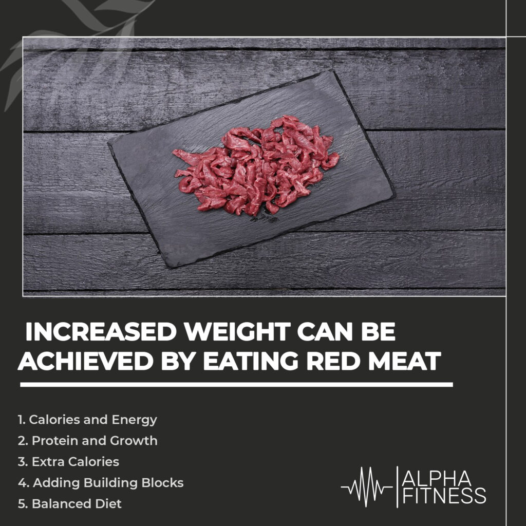 Increased weight can be achieved by eating red meat