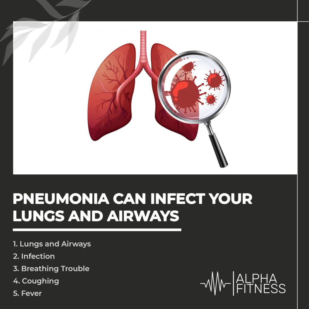 Pneumonia can infect your lungs and airways