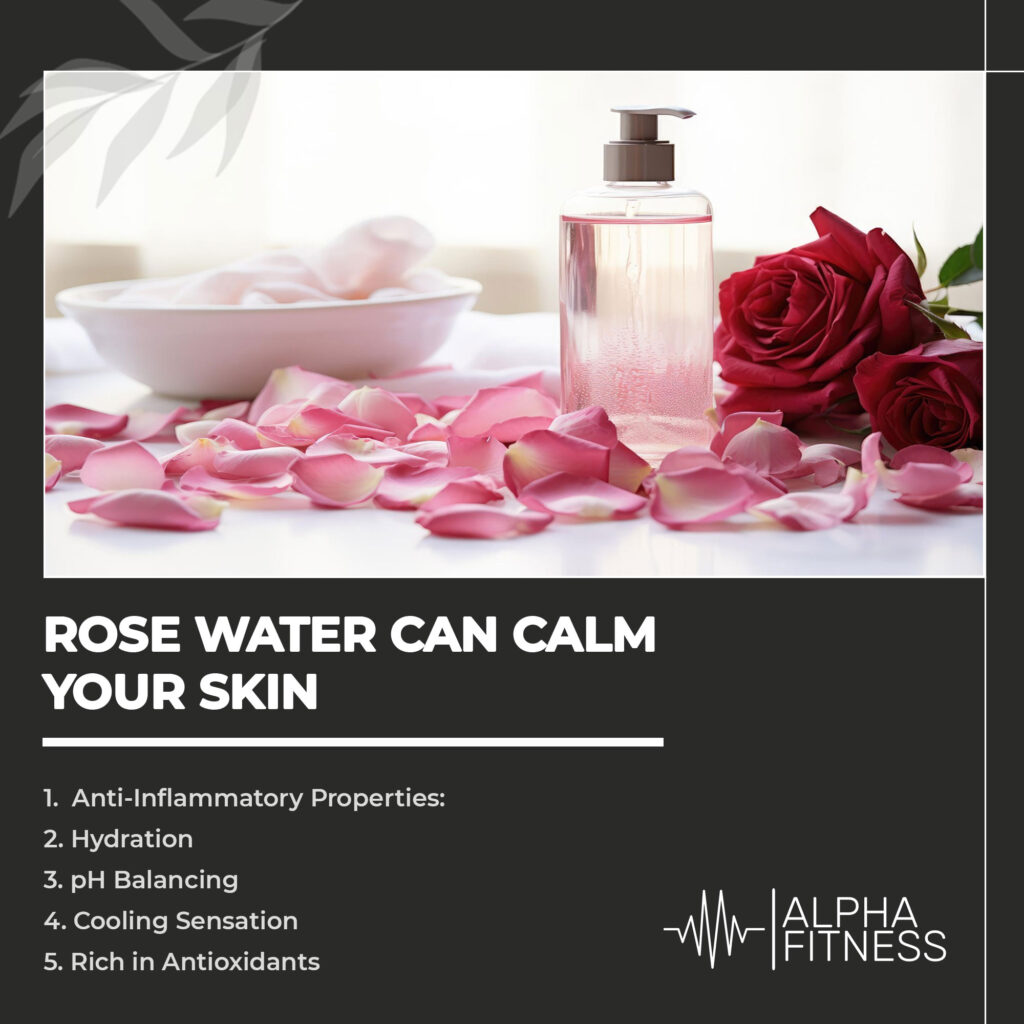 Rose water can calm your skin