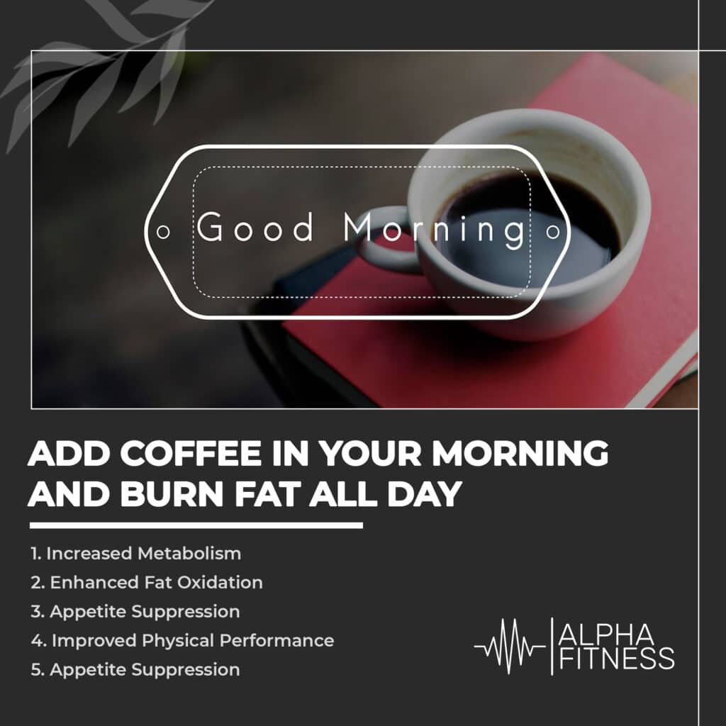Add coffee in your morning and burn fat all day