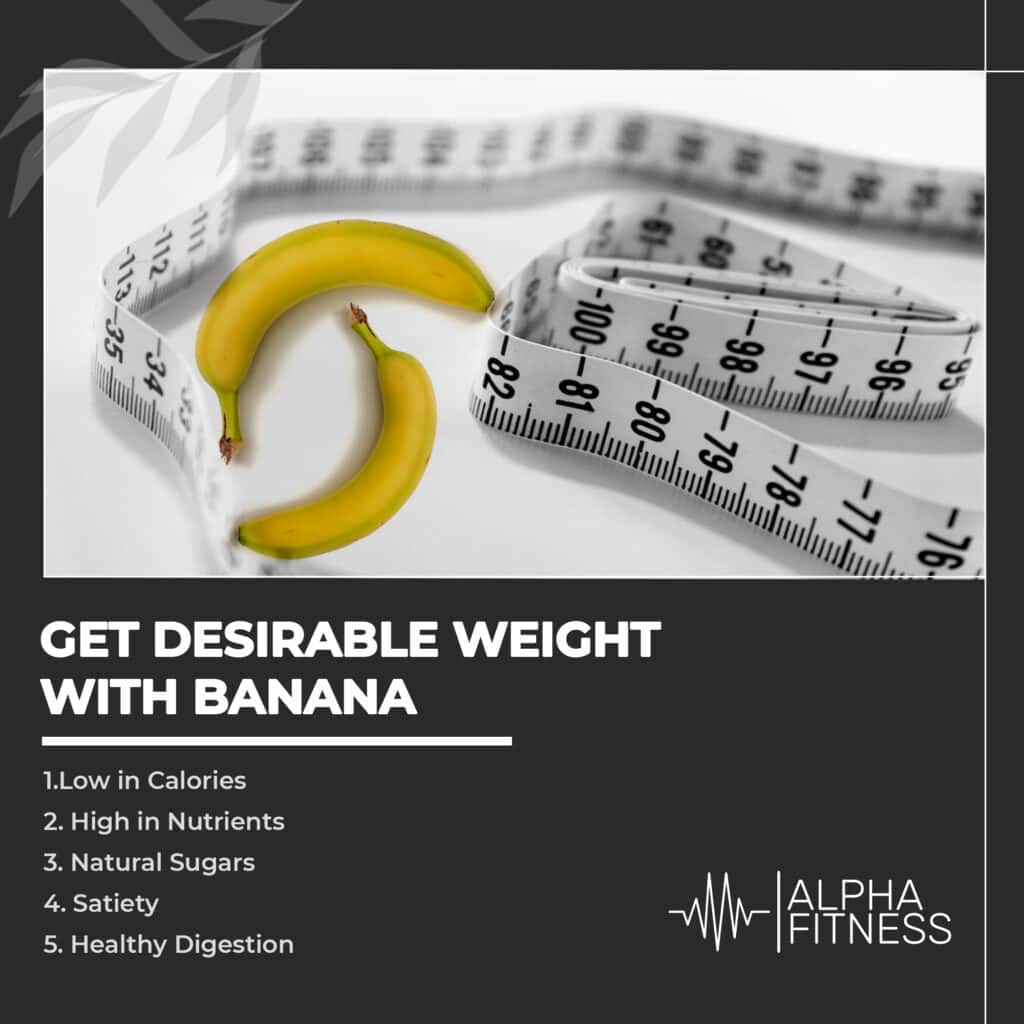 Get desirable weight with Bananas