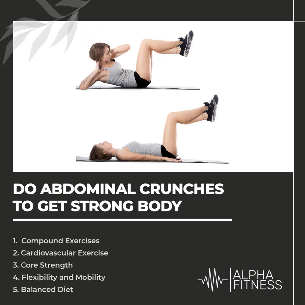 Do abdominal crunches to get strong body