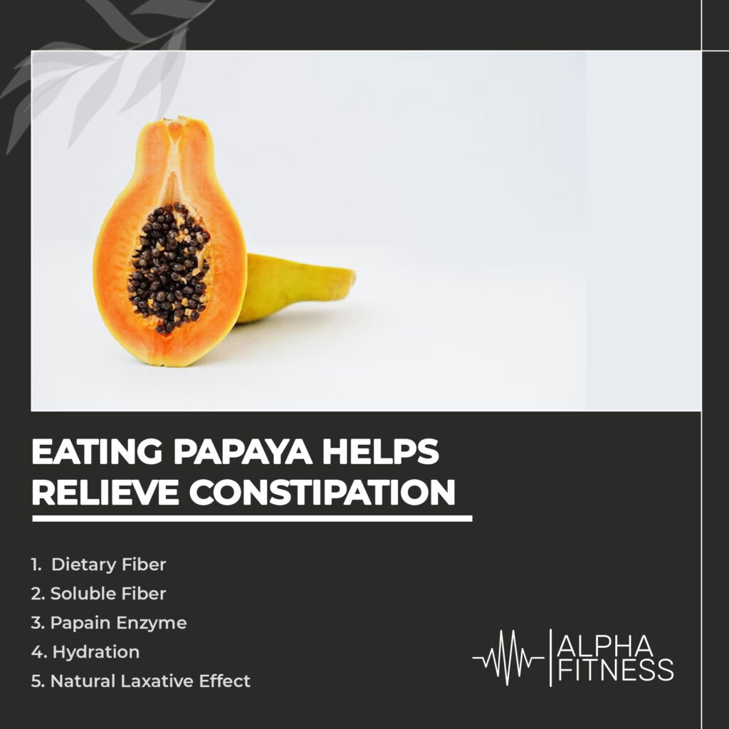 Eating papaya helps relieve constipation