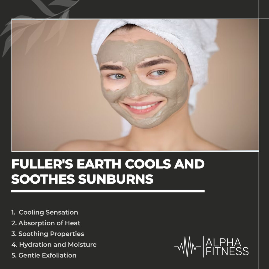 Fuller's earth cools and soothes sunburns