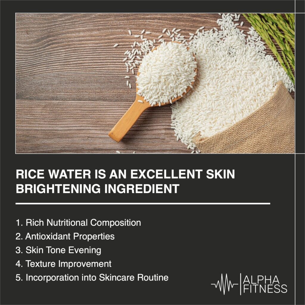 Rice water is an excellent skin brightening ingredient - AlphaFitness.Health