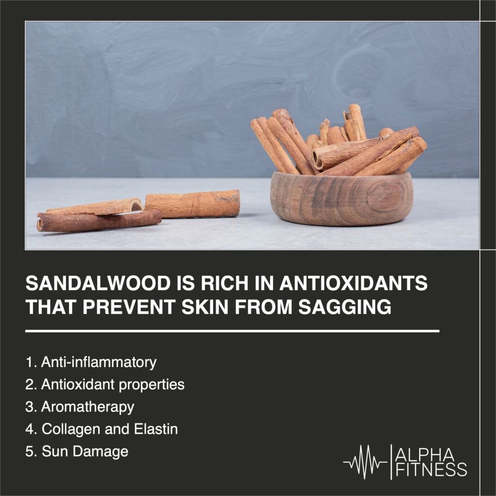 Sandalwood is rich in antioxidants that prevent skin from sagging - AlphaFitness.Health