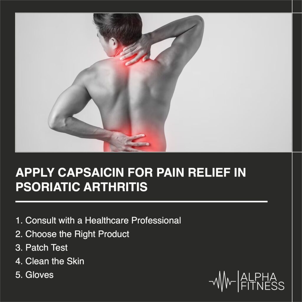 Apply capsaicin for pain relief in Psoriatic Arthritis - AlphaFitness.Health
