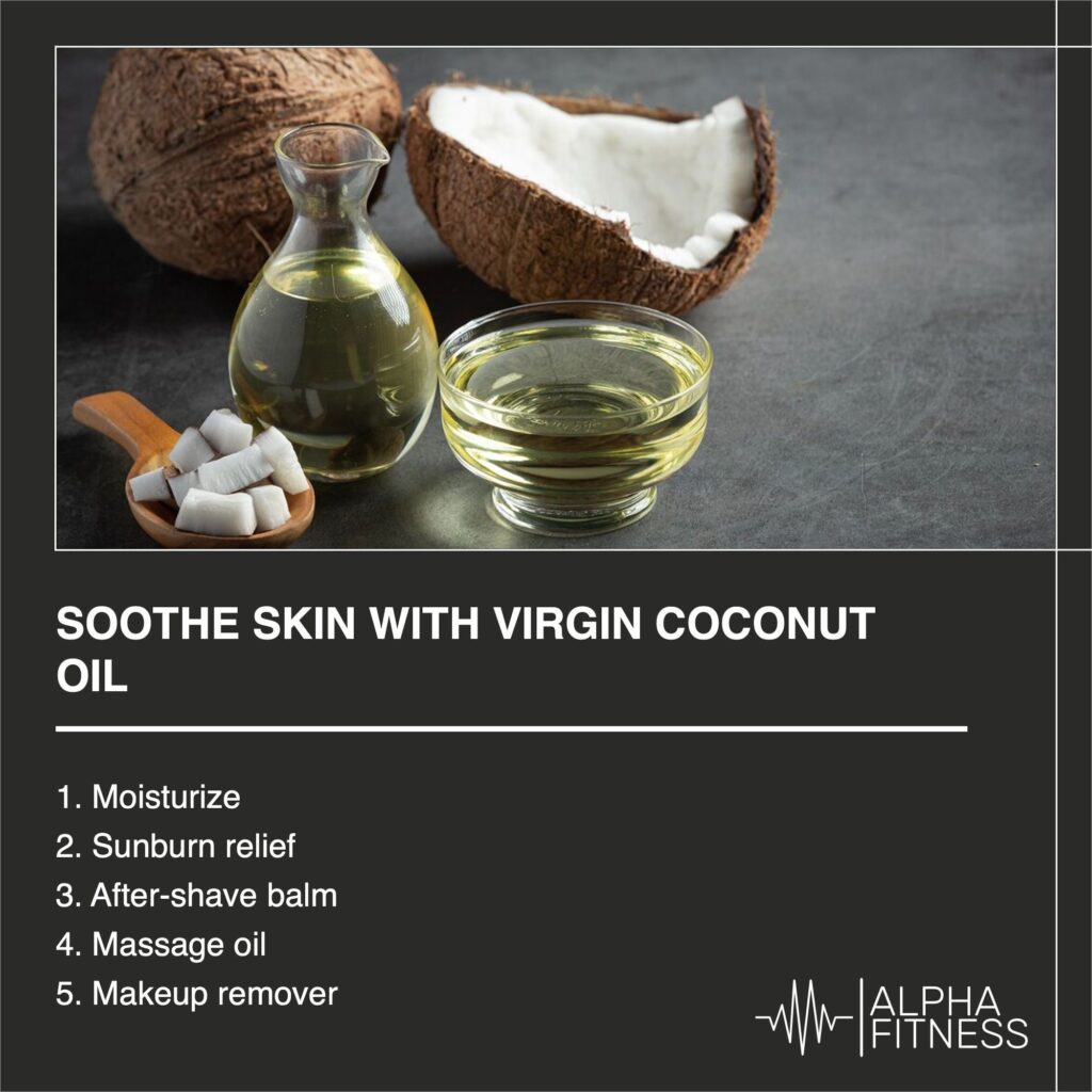 Soothe skin with virgin coconut oil - AlphaFitness.Health