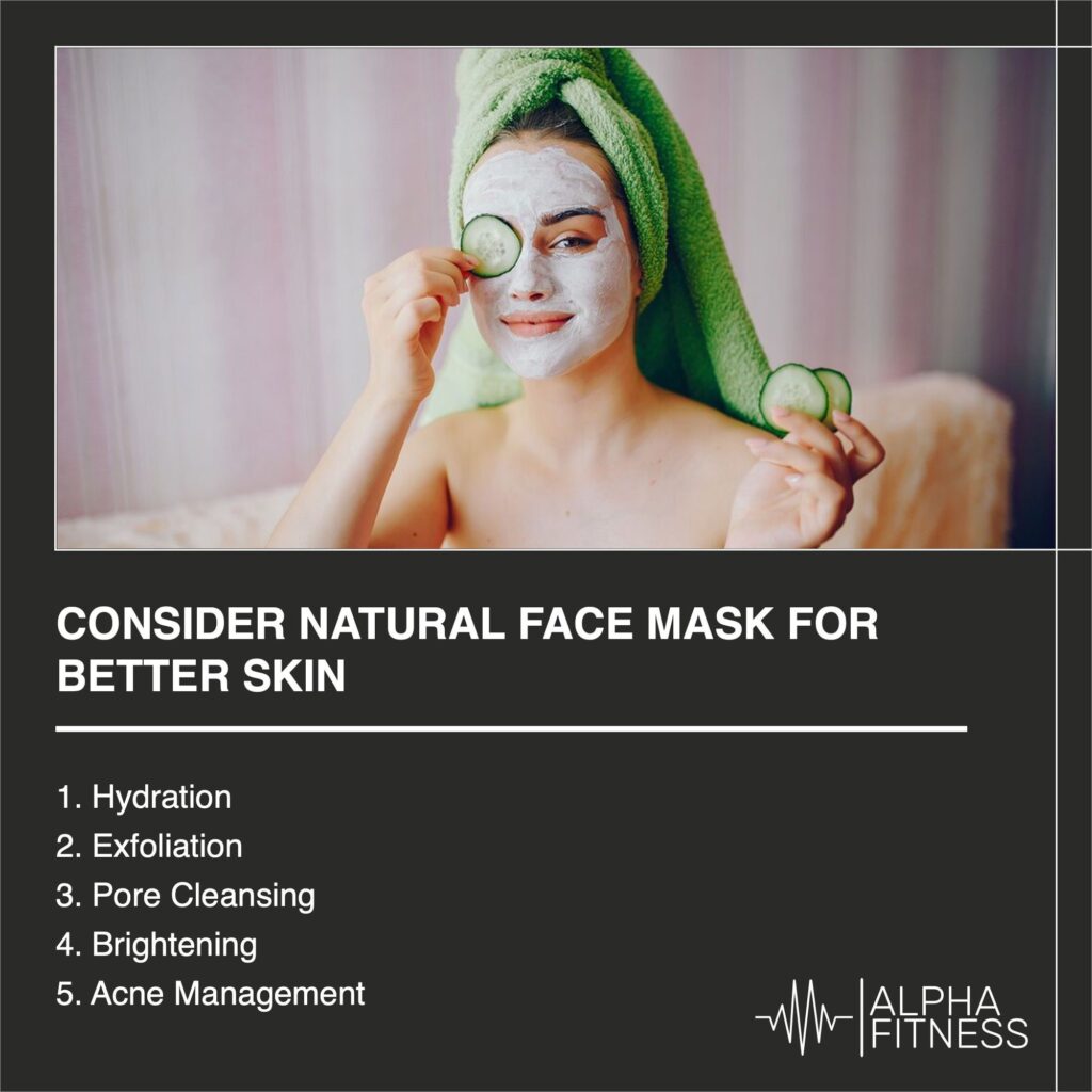Consider natural face mask for better skin - alphafitness.health