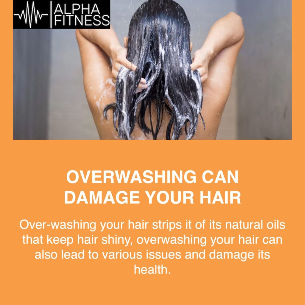 Overwashing can damage your hair - alphafitness.health