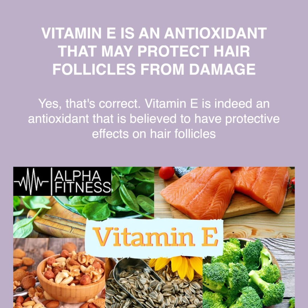 Vitamin E is an antioxidant that may protect hair follicles from damage - alphafitness.health