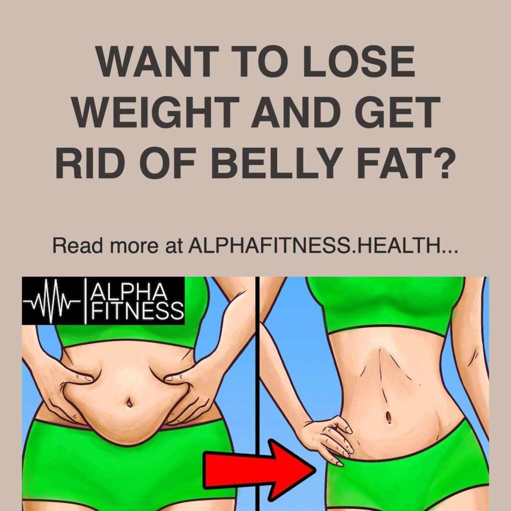 Want to lose weight and get rid of belly fat? - alphafitness.health