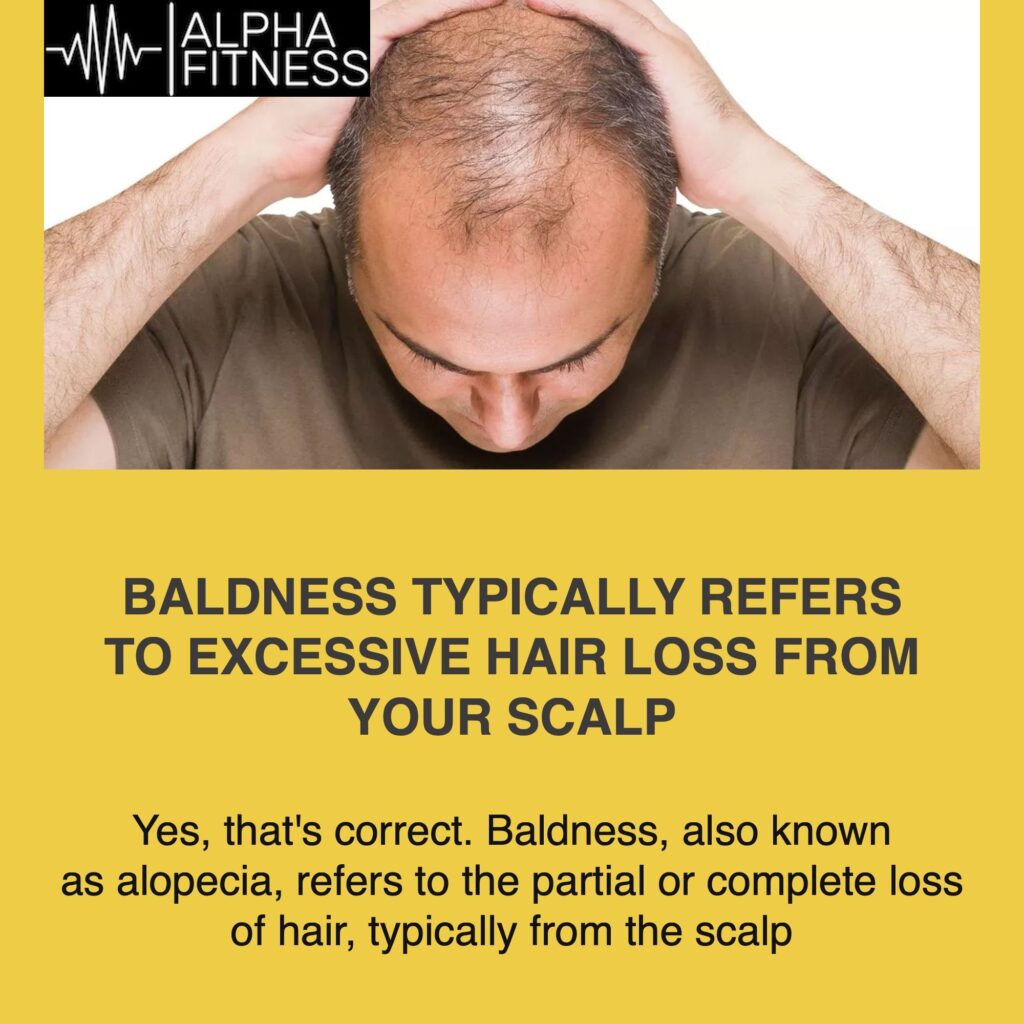 Baldness typically refers to excessive hair loss from your scalp - alphafitness.health
