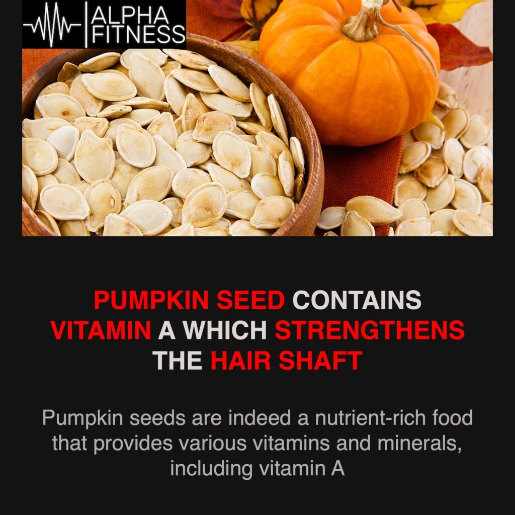 Pumpkin seed contains vitamin A which strengthens the hair shaft - alphafitness.health