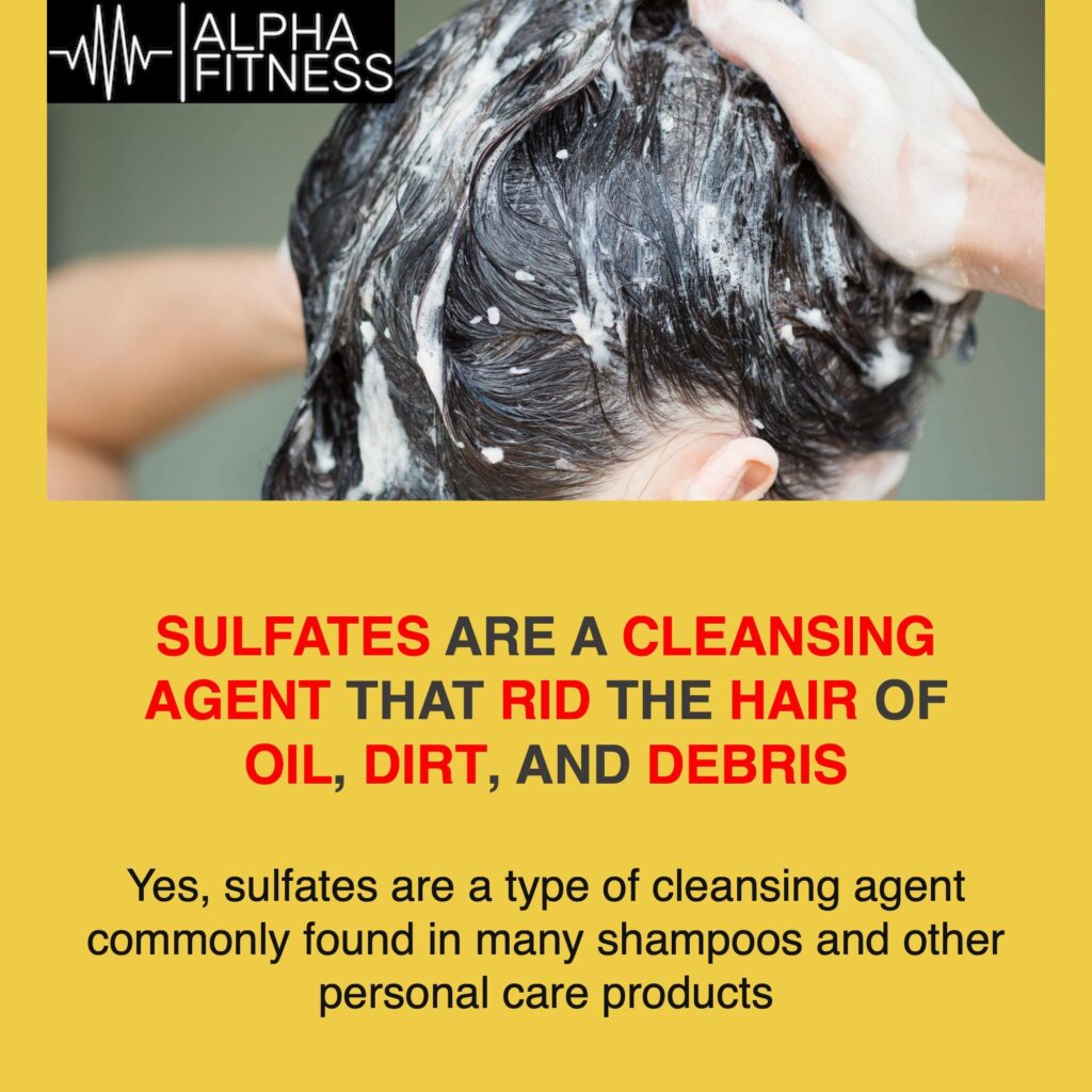 Sulfates are a cleansing agent that rid the hair of oil, dirt, and debris - alphafitness.health