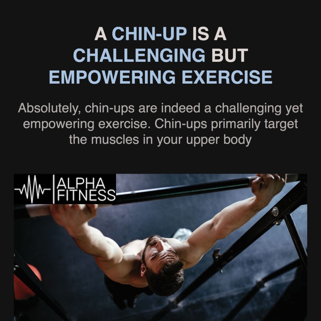 A chin-up is a challenging but empowering exercise - alphafitness.health
