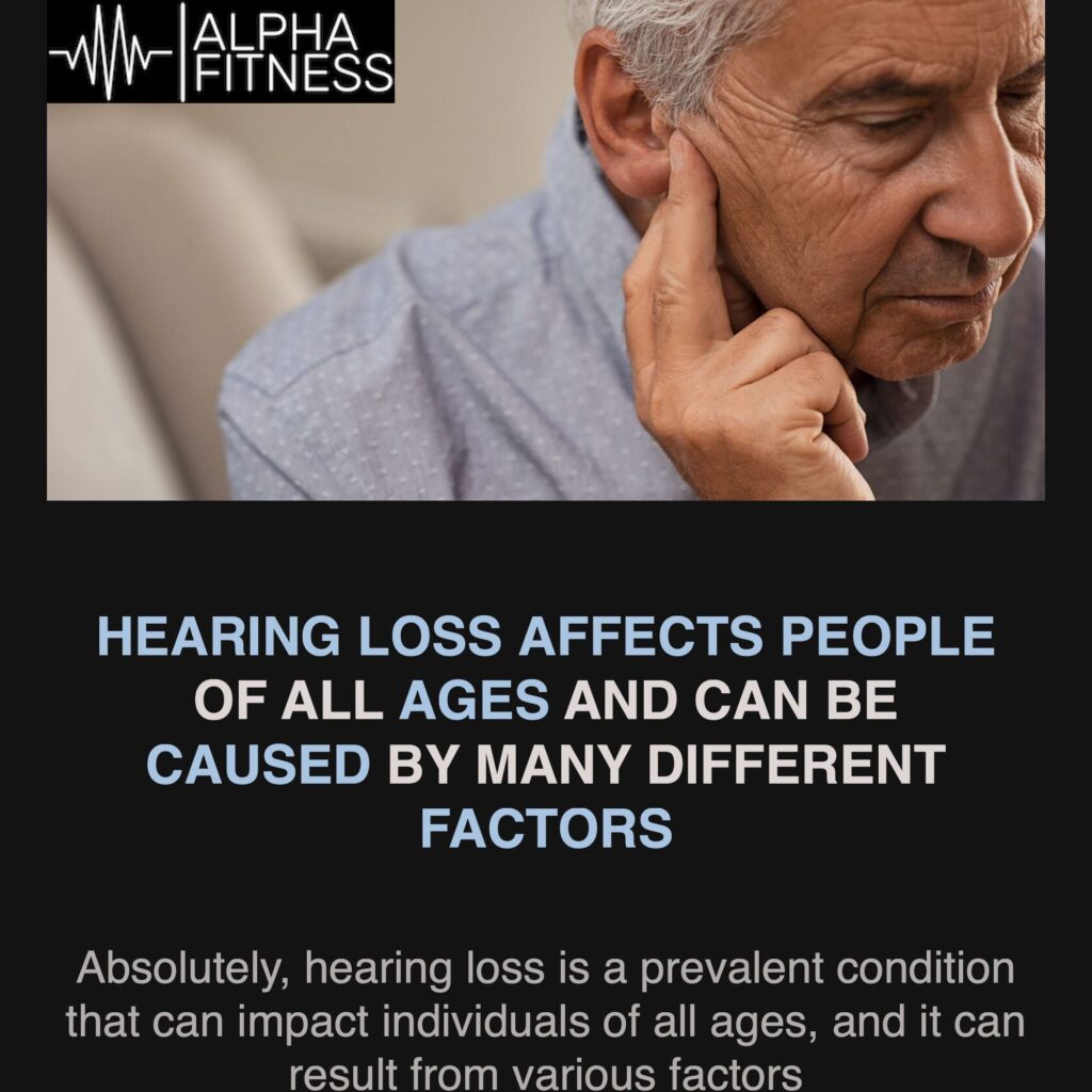 Hearing loss affects people of all ages and can be caused by many different factors - alphafitness.health