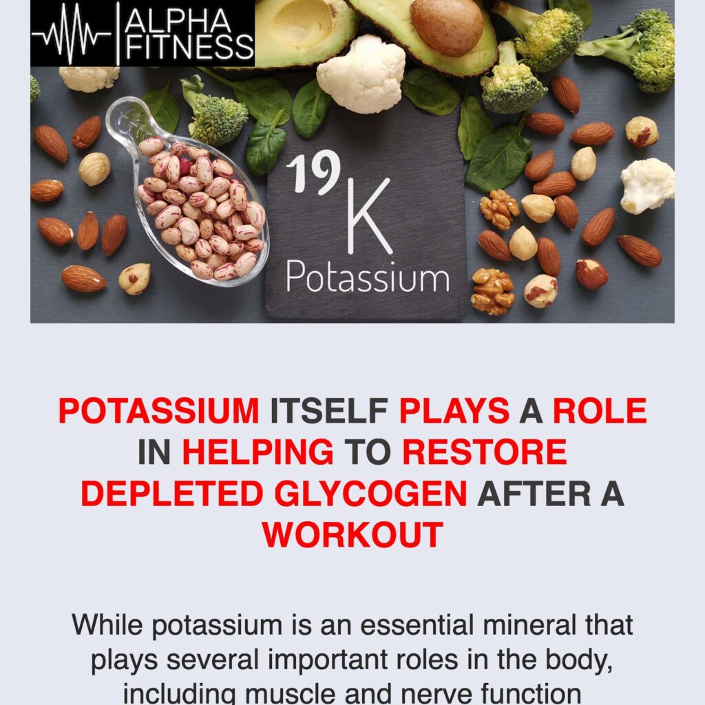 Potassium itself plays a role in helping to restore depleted glycogen after a workout - alphafitness.health