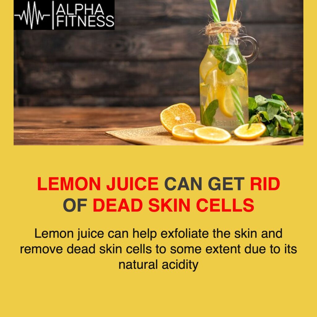 Lemon juice can get rid of dead skin cells - alphafitness.health