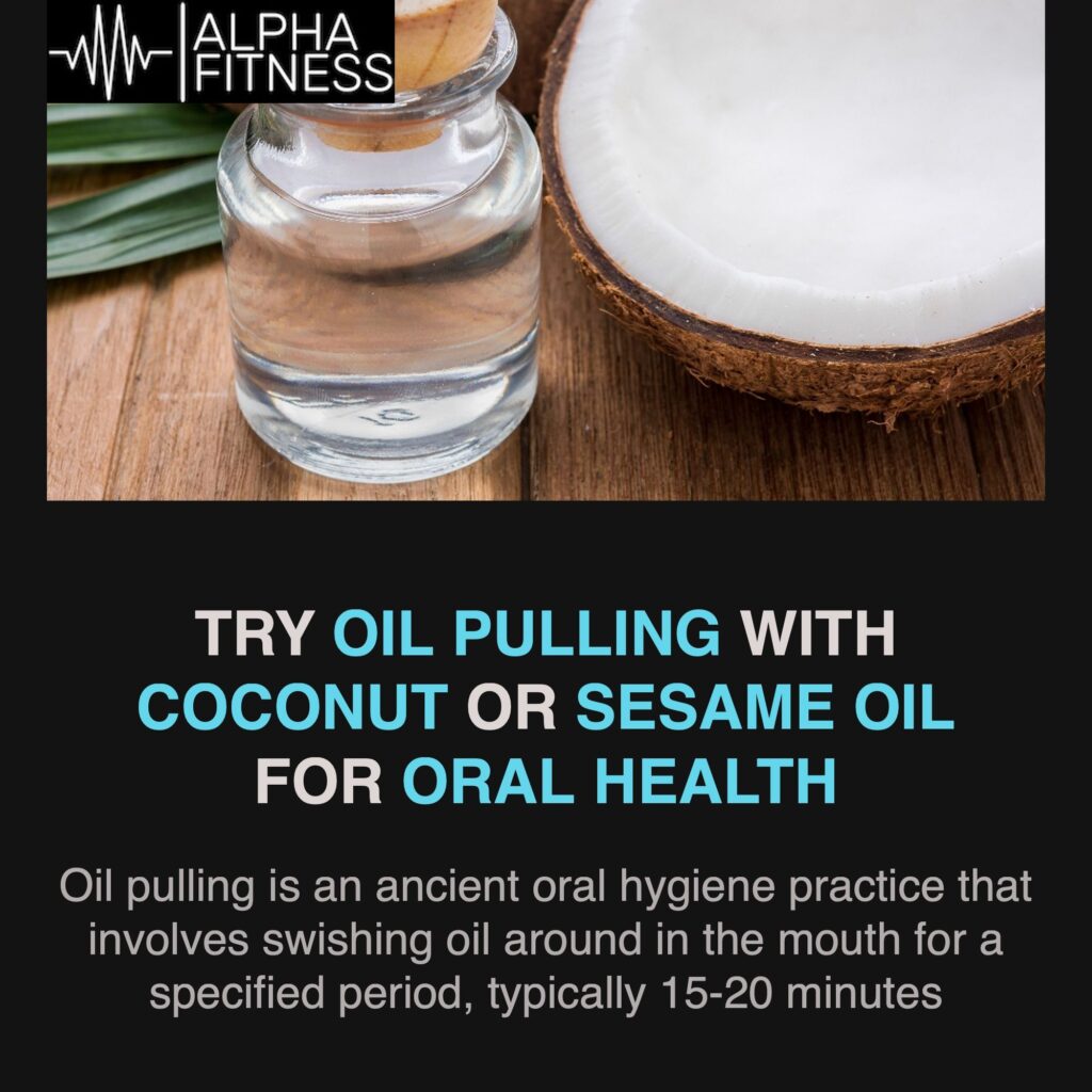 Try oil pulling with coconut or sesame oil for oral health - alphafitness.health