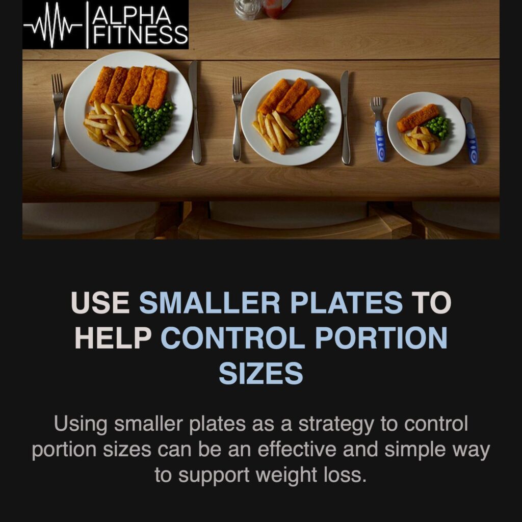 Use smaller plates to help control portion sizes - alphafitness.health